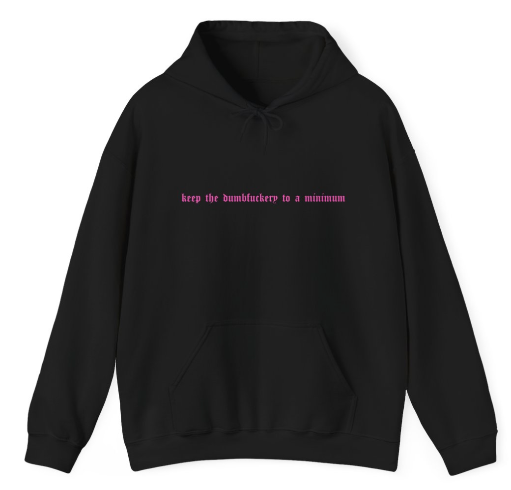 Dumbfuckery Hoodie